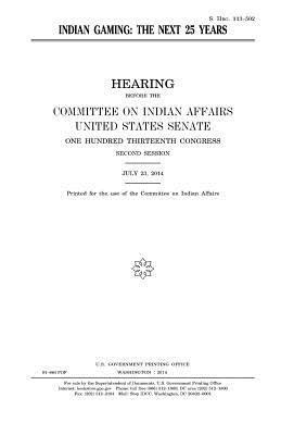 United States Senate, Committee On Indian Affairs 1993 - Indian gaming: the next 25 years, Häftad. Tillgänglighet: Lägg i varukorg
