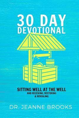 Jeanne Brooks - 30 Day Devotional: Sitting Well at the Well: Receiving, Restoring & Revealing, Häftad. Tillgänglighet: Lägg i varukorg