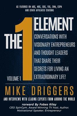 Richard Quinn, Mike Hayes - The One Element - Volume 1: Conversations With Visionary Entrepreneurs and Thought Leaders That Share Their Secrets For Living An Extraordinary Life!, Häftad. Tillgänglighet: Lägg i varukorg