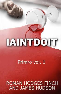 James Hudson, Roman Hodges Finch - Iaintdoit: Primro vol.1, Häftad. Tillgänglighet: Lägg i varukorg