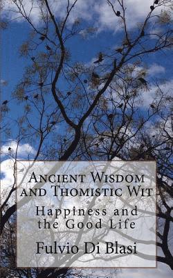 Fulvio Di Blasi - Ancient Wisdom and Thomistic Wit: Happiness and the Good Life, Häftad. Tillgänglighet: Lägg i varukorg