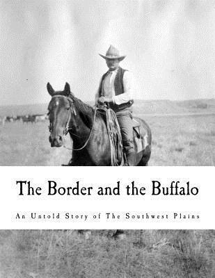 John R. Cook - The Border and the Buffalo: An Untold Story of the Southwest Plains, Häftad