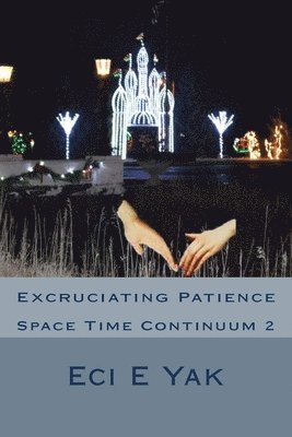 Arvillan Sag, Eci E Yak - Excruciating Patience, Häftad