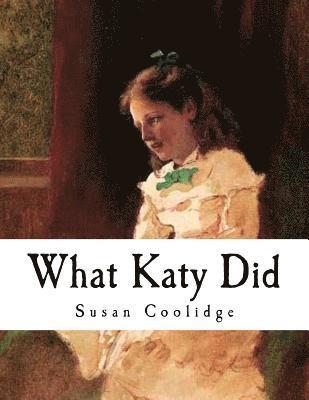 Sarah Chauncey Woolsey, Susan Coolidge - What Katy Did: American Classics, Häftad