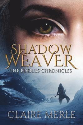 Claire Merle - Shadow Weaver: The Ederiss Chronicles: Fantasy, Häftad. Tillgänglighet: Lägg i varukorg