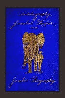 Matthew Scott - Autobiography of Jumbo's Keeper and Jumbo's Biography: The Life of "The World's Largest Elephant", Häftad. Tillgänglighet: Lägg i varukorg