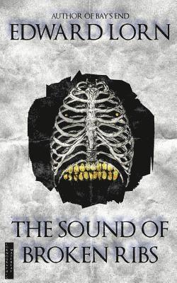 Edward Lorn - The Sound of Broken Ribs, Häftad