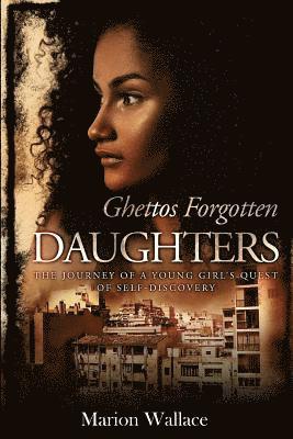 Marion Wallace - Ghettos Forgotten Daughters Revised Edition: A Young Girl's Quest for Self-Discovery, Häftad