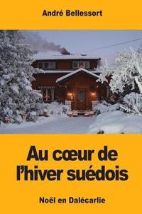 Au coeur de l'hiver sudois: Nol en Dalcarlie