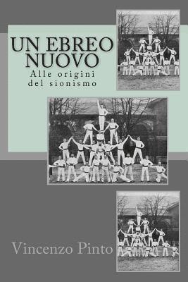 Vincenzo Pinto - Un ebreo nuovo: Alle origini del sionismo, Häftad