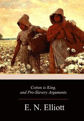 E. N. Elliott - Cotton is King, and Pro-Slavery Arguments, Häftad. Tillgänglighet: Lägg i varukorg