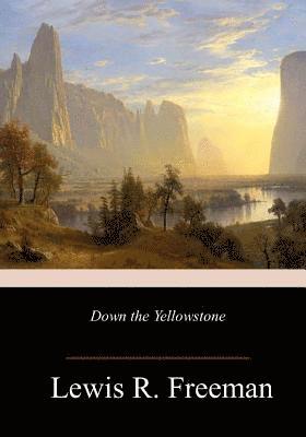 Lewis R. Freeman - Down the Yellowstone, Häftad. Tillgänglighet: Lägg i varukorg