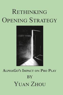 Yuan Zhou - Rethinking Opening Strategy: Alphago's Impact on Pro Play, Häftad. Tillgänglighet: Lägg i varukorg