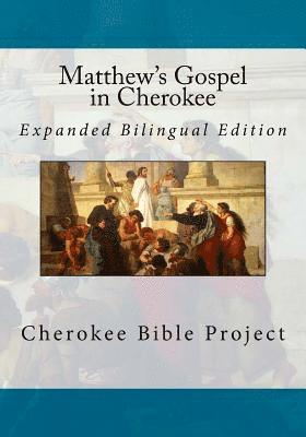 Brian Wilkes, Dale Ries - Matthew's Gospel in Cherokee: Expanded Bilingual Edition, Häftad