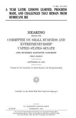 United States Senate, Committee on Small Bus Entrepreneurship - A year later: lessons learned, progress made, and challenges that remain from Hurricane Ike, Häftad. Tillgänglighet: Lägg i varukorg