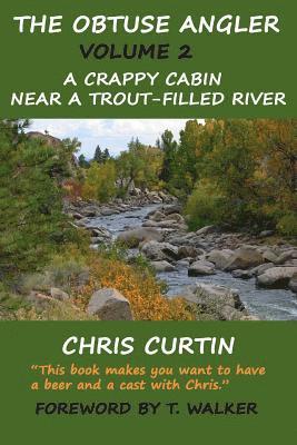 Chris Curtin - The Obtuse Angler - Volume 2: A Crappy Cabin Near a Trout-Filled River, Häftad. Tillgänglighet: Lägg i varukorg
