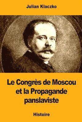 Julian Klaczko - Le Congrès de Moscou et la Propagande panslaviste, Häftad. Tillgänglighet: Lägg i varukorg