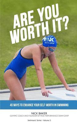 Nick Baker - Are You Worth It?: 45 Ways To Enhance Your Self-Worth In Swimming, Häftad. Tillgänglighet: Lägg i varukorg