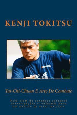Kenji Tokitsu - Tai-Chi-Chuan E Art De Combate: Para alem da carapaca corporal, Häftad. Tillgänglighet: Lägg i varukorg