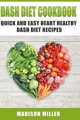 Madison Miller - DASH Diet Cookbook: Quick and Easy Heart Healthy DASH Diet Recipes, Häftad. Tillgänglighet: Lägg i varukorg