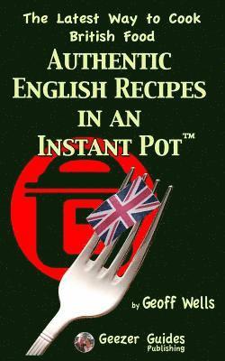 Geoff Wells - Authentic English Recipes in an Instant Pot, Häftad. Tillgänglighet: Tillfälligt slut