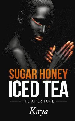 Kaya - Sugar Honey Iced Tea: The After Taste, Häftad. Tillgänglighet: Lägg i varukorg