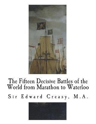 Edward Creasy - The Fifteen Decisive Battles of the World from Marathon to Waterloo: Decisive Battles, Häftad. Tillgänglighet: Lägg i varukorg