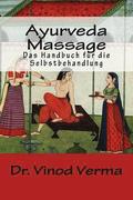 Ayurveda-Massage: Das Handbuch fuer die Selbstbehandlung