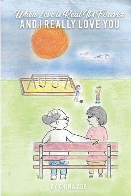 China Dog, Freebird Publishers - When Love Is For Real It's Forever: And I Really Love You, Häftad