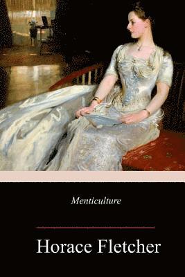 Horace Fletcher - Menticulture, Häftad. Tillgänglighet: Lägg i varukorg