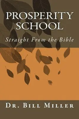 Bill Miller - Prosperity School: Straight from the Bible, Häftad. Tillgänglighet: Lägg i varukorg