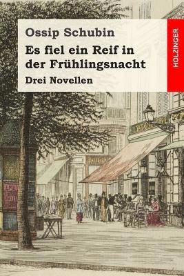 Ossip Schubin - Es fiel ein Reif in der Frühlingsnacht: Drei Novellen, Häftad. Tillgänglighet: Lägg i varukorg
