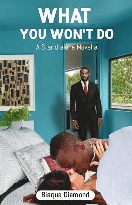 Blaque Diamond - What You Won't Do: A Stand-alone Novella, Häftad. Tillgänglighet: Lägg i varukorg