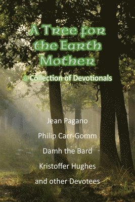 Philip Carr-Gomm, Damh Bard, Kristoffer Hughes - Tree for the Earth Mother A Collection of Devotionals, Häftad. Tillgänglighet: Tillfälligt slut