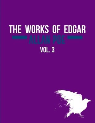Edgar Allan Poe, Antonio Morales - The Works of Edgar Allan Poe In Five Volumes. Vol. 3, Häftad