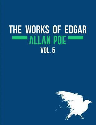 Edgar Allan Poe, Antonio Morales - The Works of Edgar Allan Poe In Five Volumes. Vol. 5, Häftad
