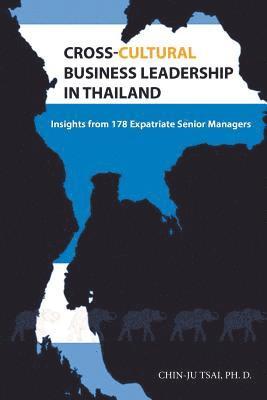 Chin-Ju Tsai - Cross-cultural business leadership in Thailand: Insights from 178 Expatriate Senior Managers, Häftad. Tillgänglighet: Lägg i varukorg