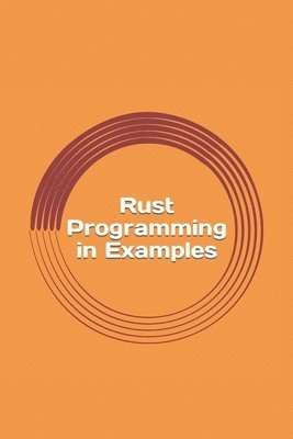 Max Sharp - Rust Programming in Examples: Beginners Guide, Häftad