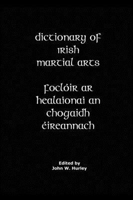 John W. Hurley - Dictionary Of Irish Martial Arts, Häftad