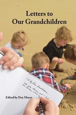 Mike Wilson, Steve Klein - Letters to Our Grandchildren: Biblical Lessons from Grandfathers to their Grandchildren, Häftad