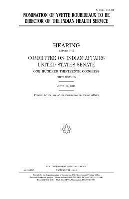 United States Senate, Committee On Indian Affairs 1993 - Nomination of Yvette Roubideaux to be director of the Indian Health Service, Häftad. Tillgänglighet: Lägg i varukorg