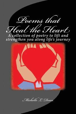 Michelle L. Dean - Poems That Heal The Heart: A collection of poetry to lift and strengthen you along life's journey, Häftad. Tillgänglighet: Lägg i varukorg
