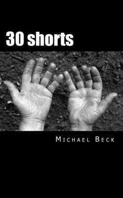 Michael Beck - 30 Shorts: Poetic Ramblings, Häftad. Tillgänglighet: Lägg i varukorg