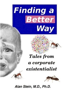 Alan Stein - Finding a better way: Tales from a corporate existentialist, Häftad