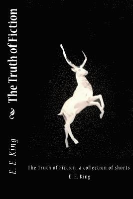 E. E. King - The Truth of Fiction, Häftad