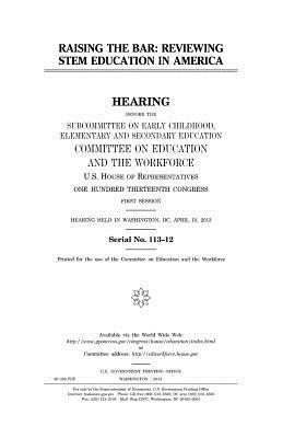 United States House of Representatives, Committee on Education and Th Workforce - Raising the bar: reviewing STEM education in America, Häftad. Tillgänglighet: Lägg i varukorg