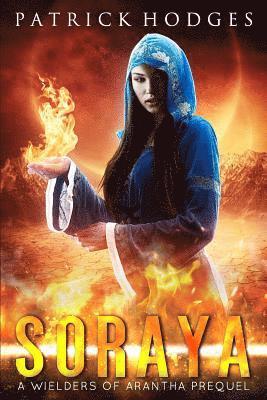 Patrick Hodges - Soraya: A Wielders of Arantha Prequel, Häftad. Tillgänglighet: Lägg i varukorg