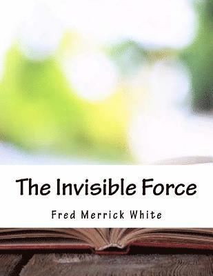 Fred Merrick White - The Invisible Force, Häftad. Tillgänglighet: Lägg i varukorg