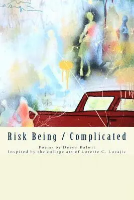 Devon Balwit - Risk Being/Complicated: Poems by Devon Balwit, Inspired by the Collage Art of Lorette C. Luzajic, Häftad. Tillgänglighet: Lägg i varukorg