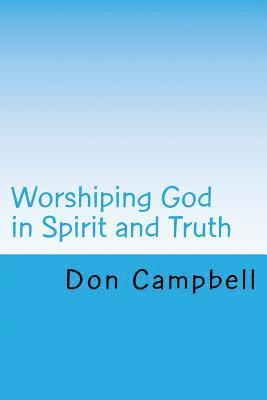 Don Campbell - Worshiping God in Spirit and Truth, Häftad
